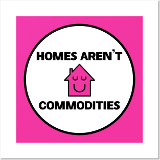 Homes Aren't Commodities - Decommodify Housing Posters and Art